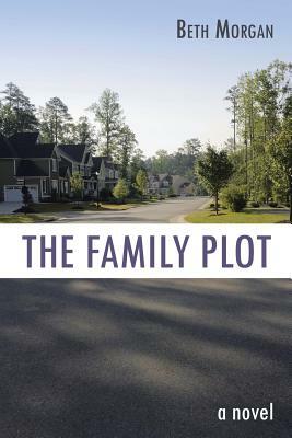 The Family Plot by Beth Morgan