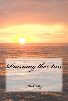 Pursuing the Sun by Mark Stay