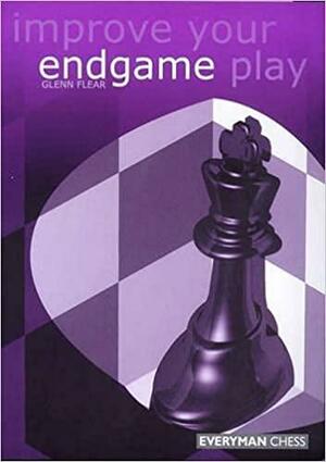 Improve Your Endgame Play by Glenn Flear