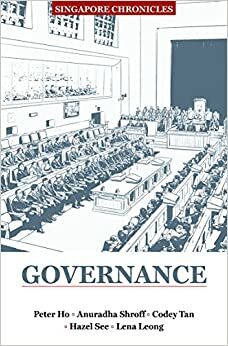 Singapore Chronicles: Governance by Anuradha Shroff, Peter Ho