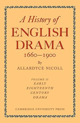 History of English Drama, 1660-1900 by Nicoll