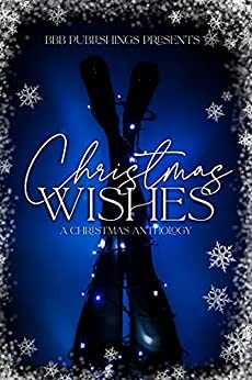 Christmas Wishes by Kris Butler, Avery Lawrence, Alexis Taylor, C.E. Lashua, Hannah Morse, Melissa Bell, Jennifer Kayne, Beth Hendrix, Stephanie Scissom, Katherine Moore, Jessica Long, Kaci Rose, Rosie East