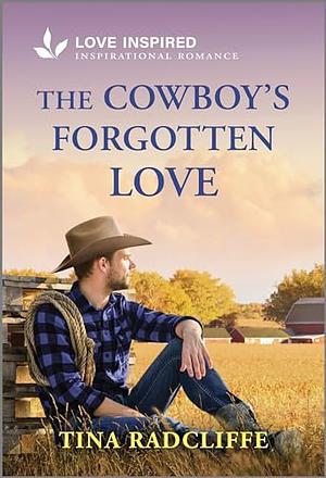 The Cowboy's Forgotten Love: An Uplifting Inspirational Romance by Tina Radcliffe