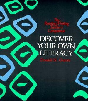 Discover Your Own Literacy by Donald H. Graves