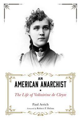 An American Anarchist: The Life of Voltairine de Cleyre by Paul Avrich