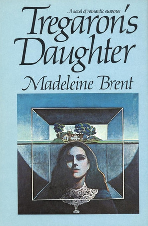 Tregaron's Daughter by Madeleine Brent