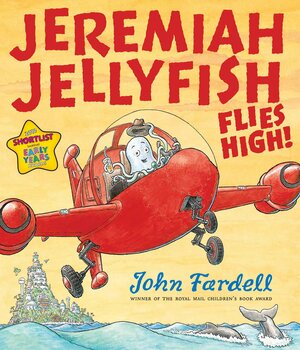 Jeremiah Jellyfish Flies High! by John Fardell