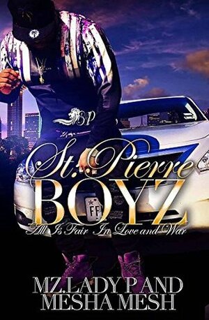 St. Pierre Boyz: All Is Fair in Love and War by Mz. Lady P, Mesha Mesh