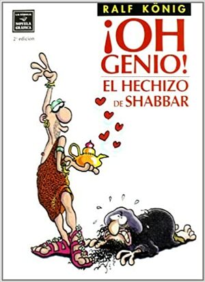 Oh genio! El Hechizo De Shabbar / Oh, genious! The Spell of Shabbar by Ralf König