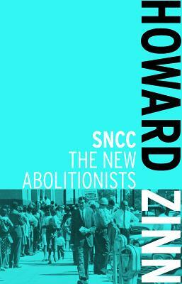 SNCC: The New Abolitionists by Howard Zinn