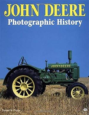 John Deere Photographic History by Robert N. Pripps