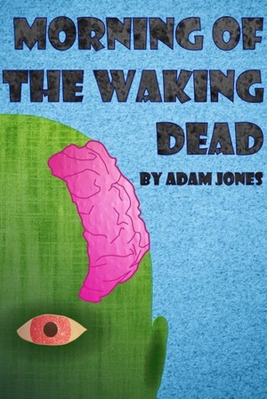 Morning of the Waking Dead by Adam Jones