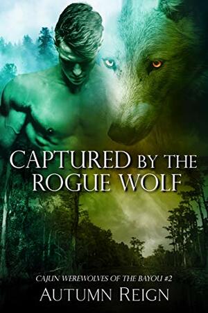 Captured by the Rogue Wolf by Autumn Reign