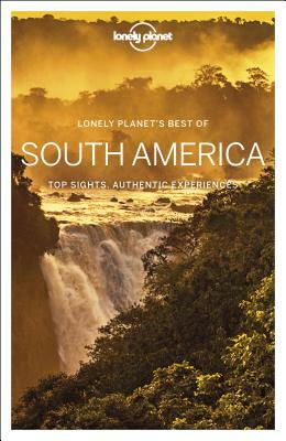 Lonely Planet Best of South America by Regis St Louis, Lonely Planet, Alex Egerton