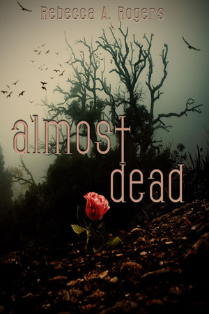 Almost Dead by Rebecca A. Rogers