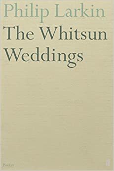 The Whitsun Weddings by Philip Larkin