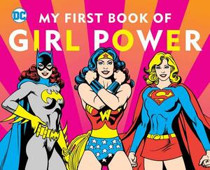 DC Super Heroes: My First Book of Girl Power by Julie Merberg