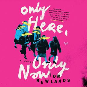 Only Here, Only Now by Tom Newlands