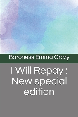 I Will Repay: New special edition by Baroness Orczy