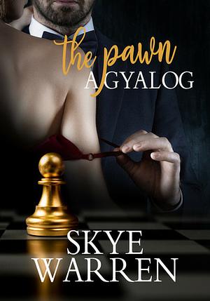 The Pawn - A gyalog by Skye Warren