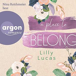 A Place to Belong by Lilly Lucas