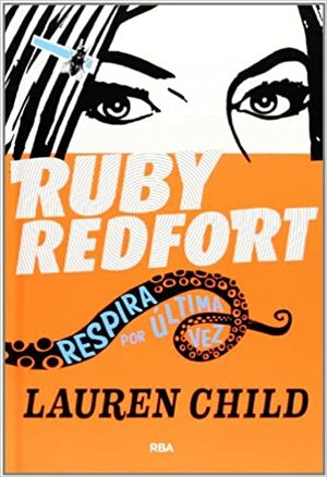 Ruby Redfort 2: Respira Por Ultima Vez by Lauren Child