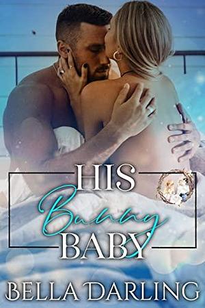 His Bunny Baby by Bella Darling, Bella Darling