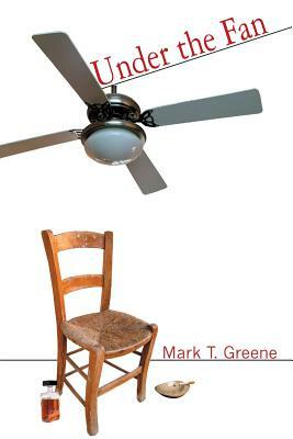 Under the Fan by Mark Greene