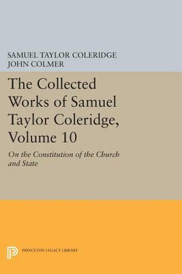 The Collected Works of Samuel Taylor Coleridge, Volume 10: On the Constitution of the Church and State by Samuel Taylor Coleridge