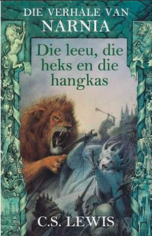 Die Leeu, die Heks en die Hangkas by C.S. Lewis