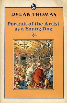Portrait of the Artist as a Young Dog by Dylan Thomas