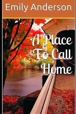 A Place To Call Home by Emily Anderson