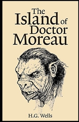 The Island of Dr. Moreau Illustrated by H.G. Wells