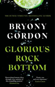 Glorious Rock Bottom by Bryony Gordon