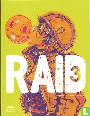 Raid 3 by Kyle J. Smith, Joe Infurnari, Rob Coughler, Danesh Mohiuddin, Michele SassyK, Marcus To, Danny Zabbal, Andrew Healey, Joverine, Ramón Pérez, Kalman Andrasofszky, Sheldon Carter, Jennifer Lum, Chad Nolan, Dax Gordine, Eric Vedder, Anthony Falcone, Gibson Quarter, Gabe Sapienza, Ben Shannon