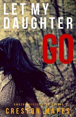 Let My Daughter Go by Creston Mapes