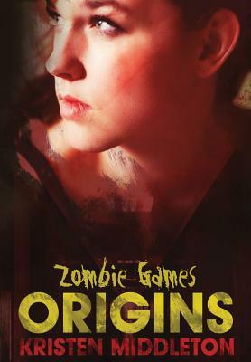 Zombie Games (Origins) by Kristen Middleton