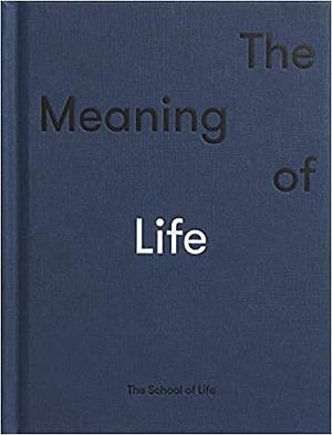 The Meaning of Life by The School of Life
