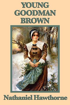 Young Goodman Brown by Nathaniel Hawthorne