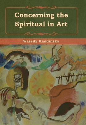 Concerning the Spiritual in Art by M. T. H. Sadler, Wassily Kandinsky