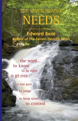 The Seven Deadly Needs by Edward Bear