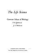 The Life Science: Current Ideas of Biology by J. S. Medawar, P.B. Medawar