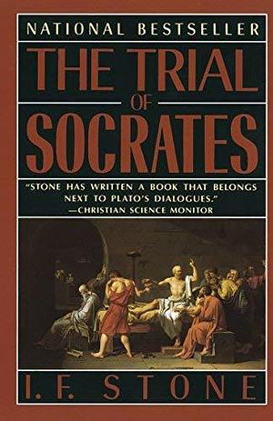 The Trial Of Socrates by I.F. Stone, I.F. Stone