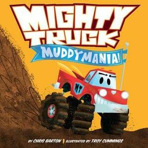 Mighty Truck: Muddymania! by Chris Barton