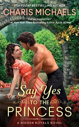 Say Yes to the Princess by Charis Michaels