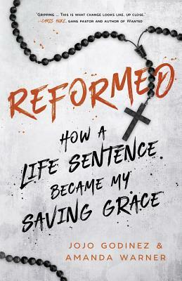 Reformed: How a Life Sentence Became My Saving Grace by Amanda Warner, Jojo Godinez