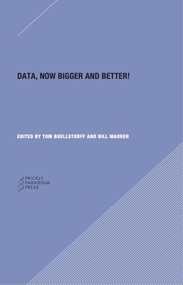 Data: Now Bigger and Better! by Genevieve Bell, Tom Boellstorff, Melissa Gregg