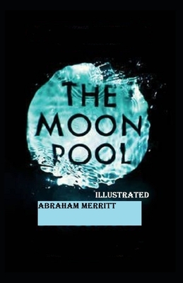 The Moon Pool Illustrated by A. Merritt