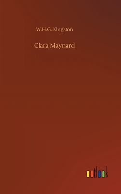 Clara Maynard by W. H. G. Kingston