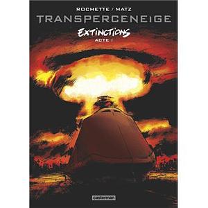 Transperceneige : Extinctions: Acte 1 by Matz, Jean-Marc Rochette